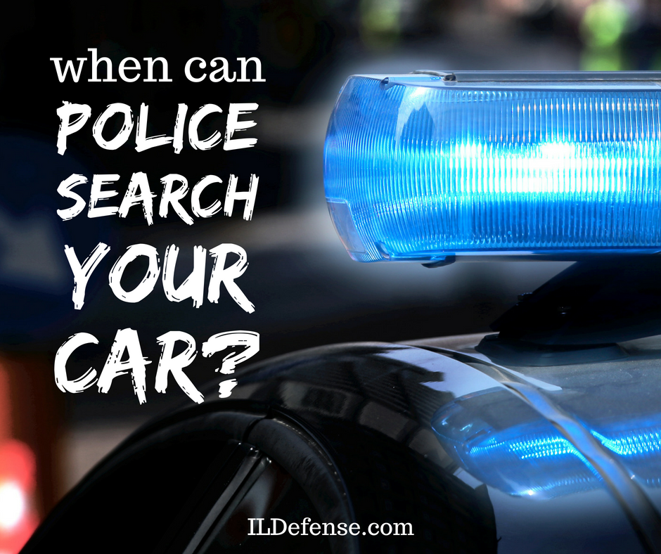 when can police search your car - chicago criminal defense lawyer