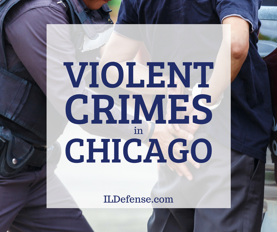 List of Violent Crimes in Illinois - Violent Crime Defense Lawyer Chicago