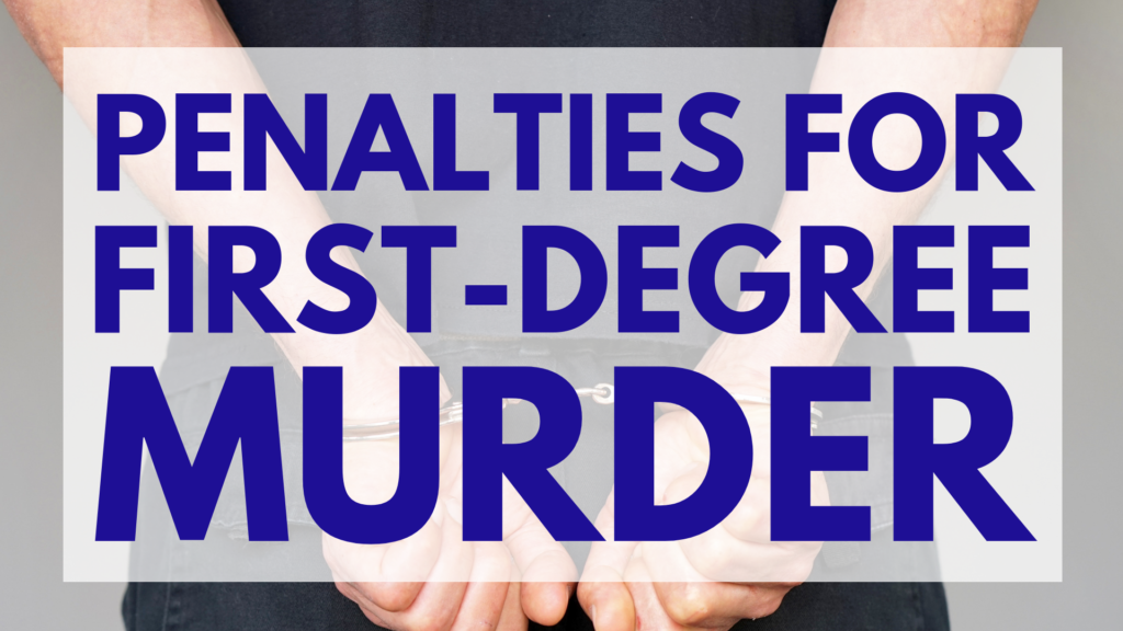 Penalties for First-Degree Murder in Illinois - Chicago Murder Defense Lawyer