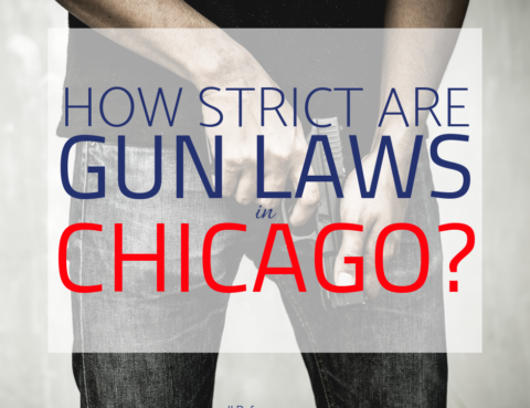 How Strict Are Gun Laws in Chicago - Chicago Gun Crime Defense Lawyer