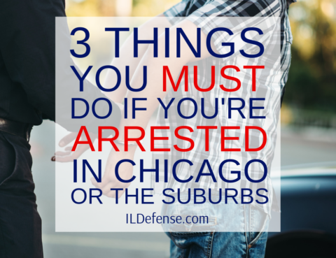 3 Things You MUST Do if You're Arrested - Skokie Criminal Defense