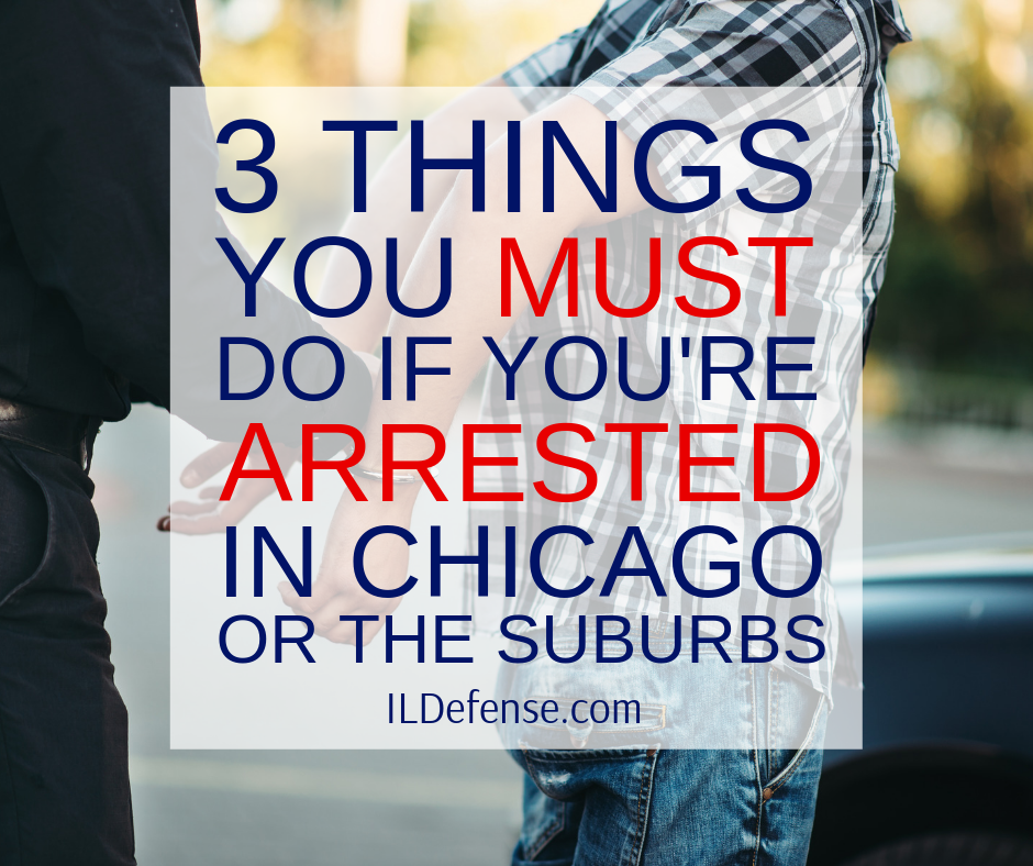 3 Things You MUST Do if You're Arrested - Skokie Criminal Defense