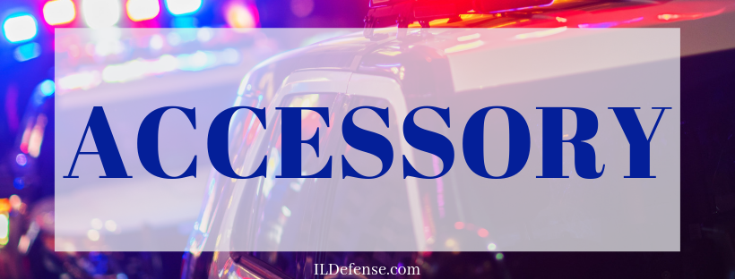 Accessory Definition - Legal Glossary for Chicago Criminal Law