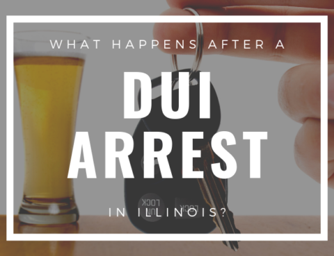 What Happens After a DUI Arrest in Illinois - Chicago DUI Lawyer