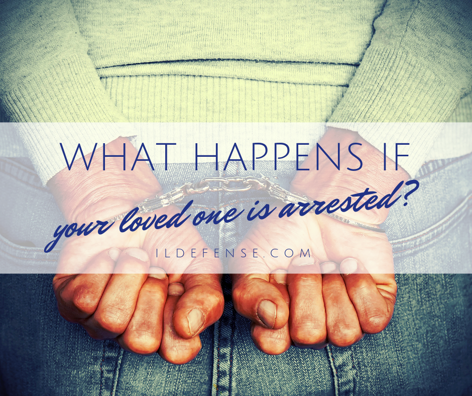 What Happens After Your Loved One is Arrested - Chicago Criminal Defense Lawyer