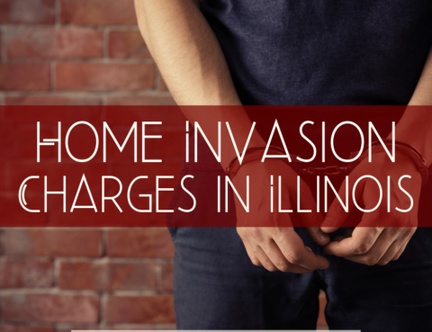 Home Invasion Charges in Chicago, Illinois - Chicago Criminal Defense Lawyer