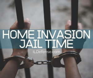 Home Invasion Jail Time in Illinois - Chicago, Rolling Meadows and Skokie Criminal Defense Lawyer