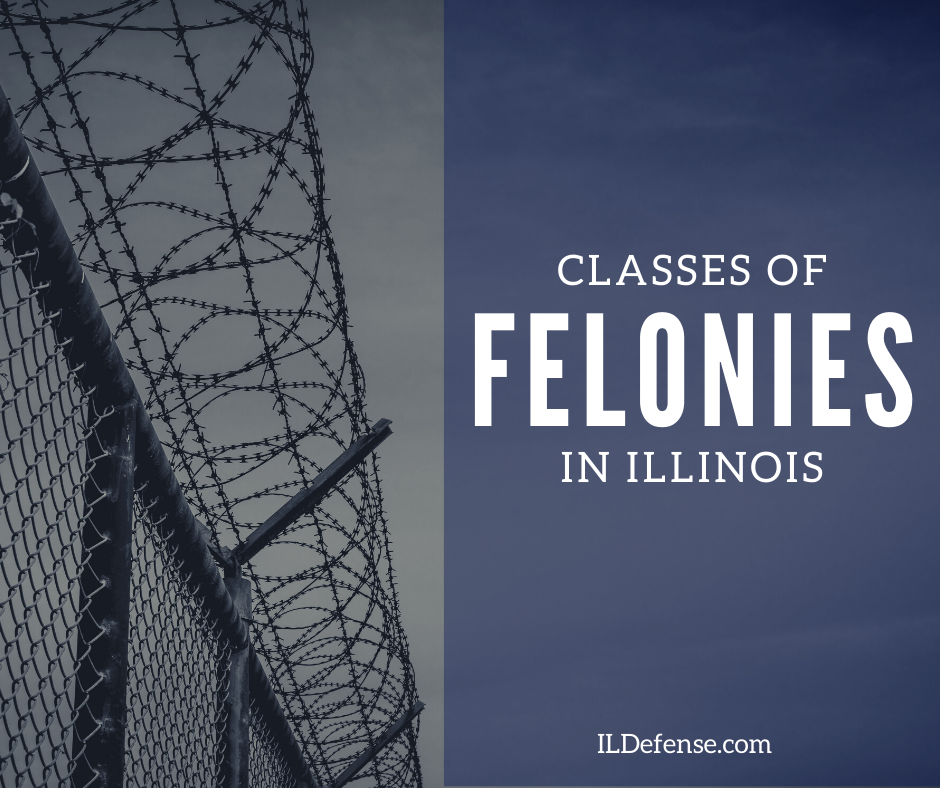 Classes of Felonies in Illinois