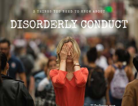 Disorderly Conduct in Illinois - 3 Things You Need to Know