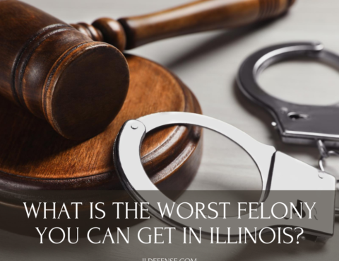 What is the Worst Felony You Can Get in Illinois