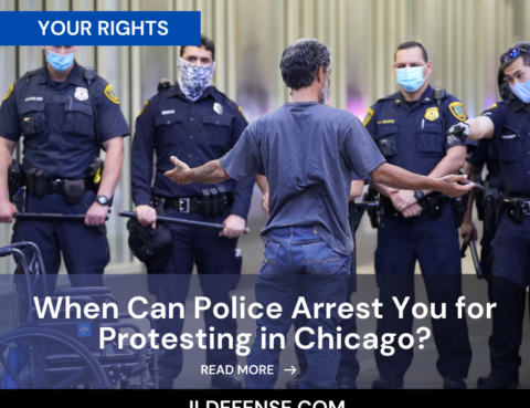 When Can Police Arrest You for Protesting in Chicago
