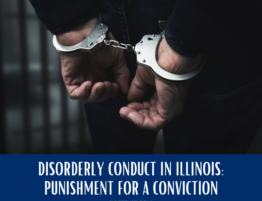 Disorderly Conduct in Illinois - Punishment for a Conviction