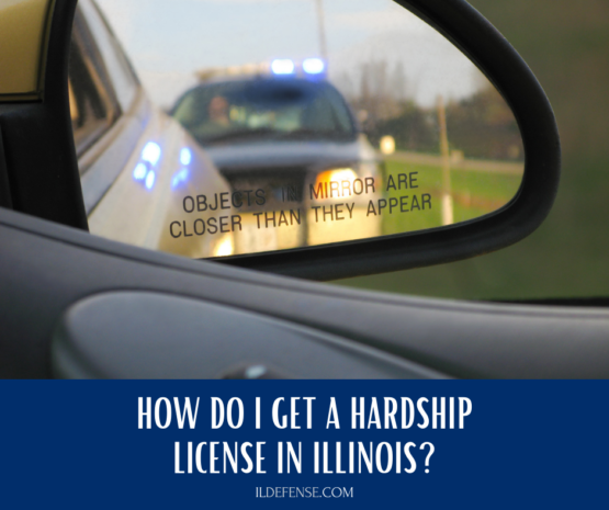 How Do I Get a Hardship License in Illinois? - Skokie IL Criminal Defense