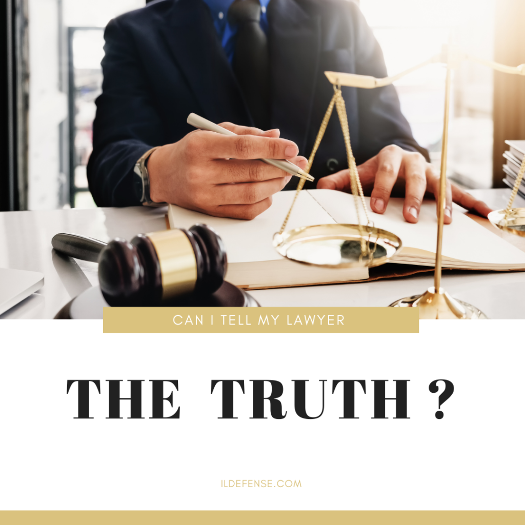 Can I Tell My Lawyer the Truth? Skokie IL Criminal Defense
