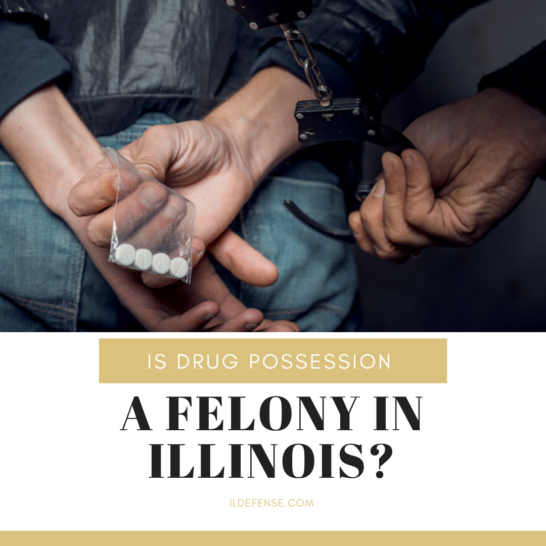 Is Drug Possession a Felony in Illinois?