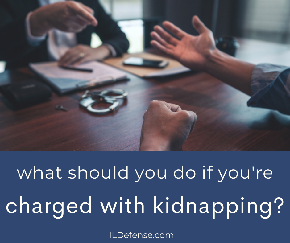 What if You’re Charged With Kidnapping in Illinois?