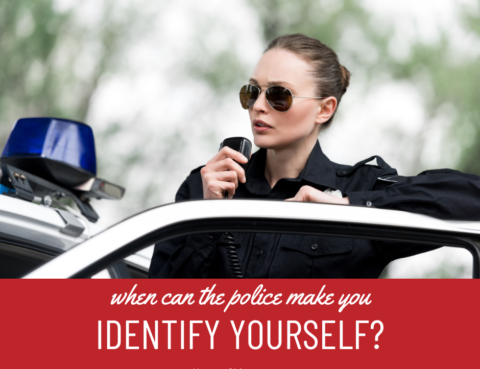 When Can the Police Force You to Identify Yourself?