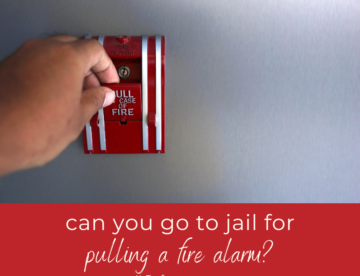 Can You Go to Jail for Pulling a Fire Alarm?
