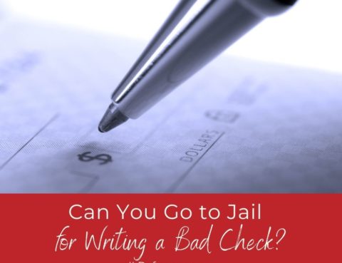 Can You Go to Jail for Writing a Bad Check?
