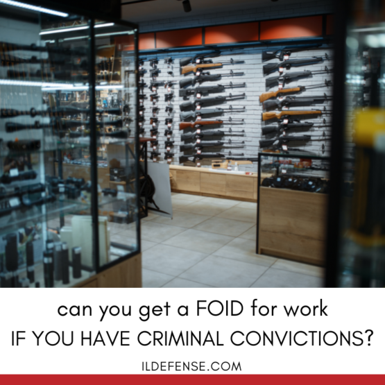 Can You Get a FOID Card for Work if You’ve Been Convicted of a Crime