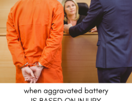 Aggravated Battery: When Battery Results in Certain Injuries