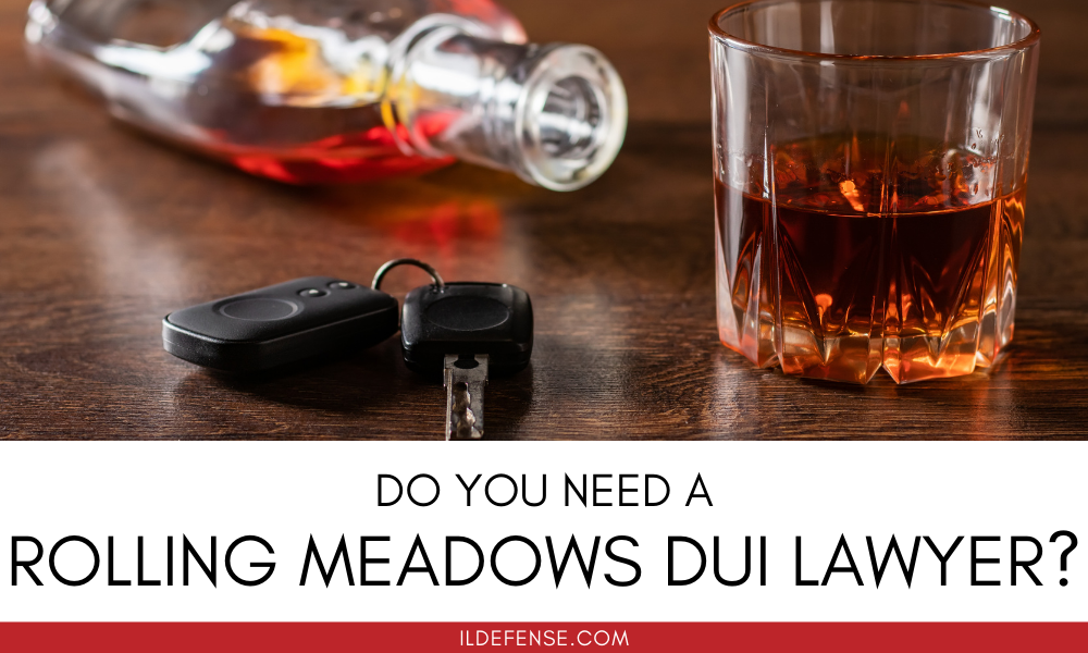 Call a Rolling Meadows DUI Lawyer Now | DUI Lawyer Near Me Rolling Meadows