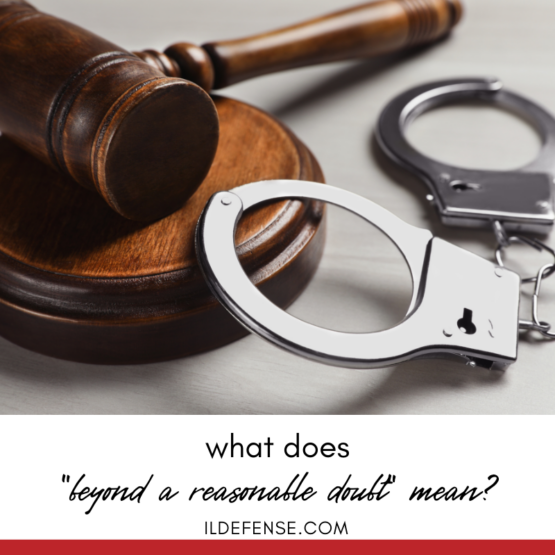 What Does Beyond a Reasonable Doubt Mean? - Skokie IL Criminal Defense