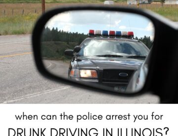 3 Times Police Can Arrest You for DUI in Illinois