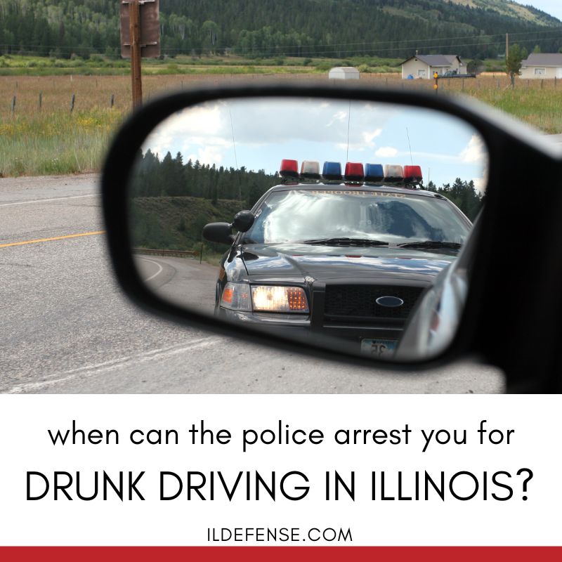 3 Times Police Can Arrest You for DUI in Illinois