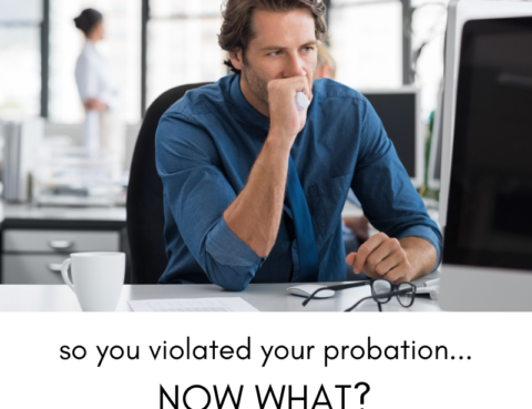 So You Violated Your Probation... Now What?