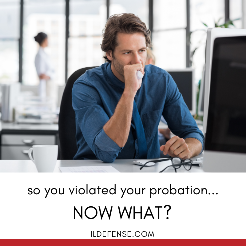 So You Violated Your Probation... Now What?