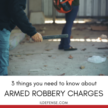 3 Things You Need to Know About Armed Robbery Charges in Illinois