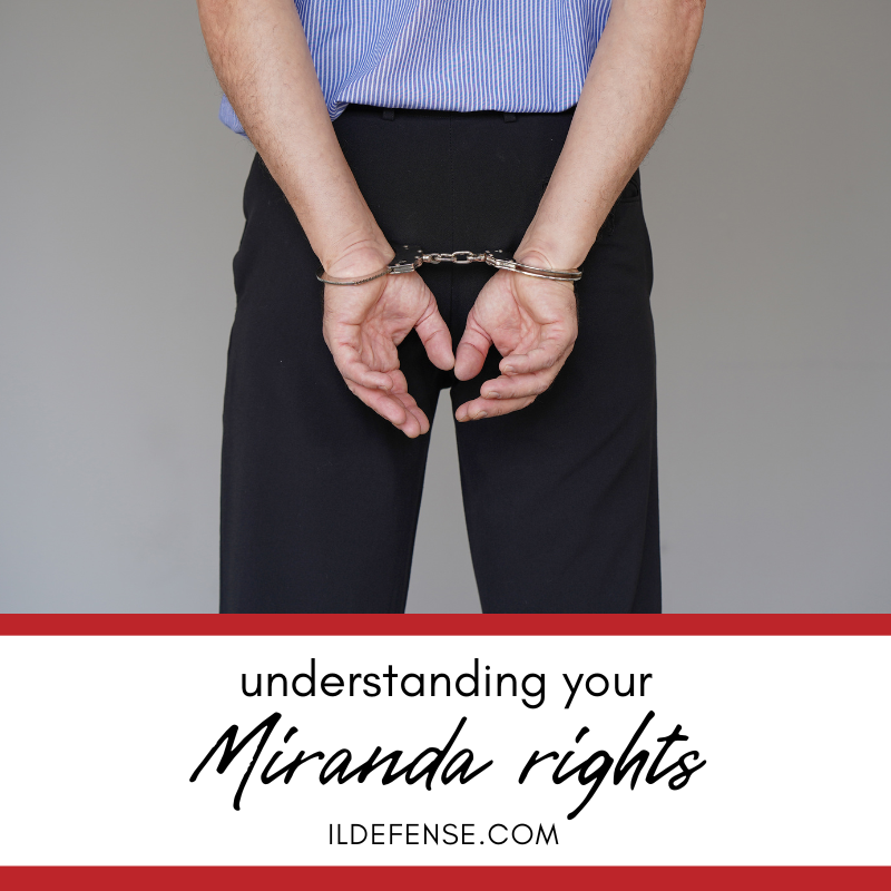 Understanding Your Miranda Rights in Chicago Skokie IL Criminal Defense