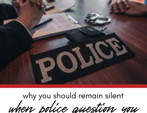 Why You Should Remain Silent if Police Question You