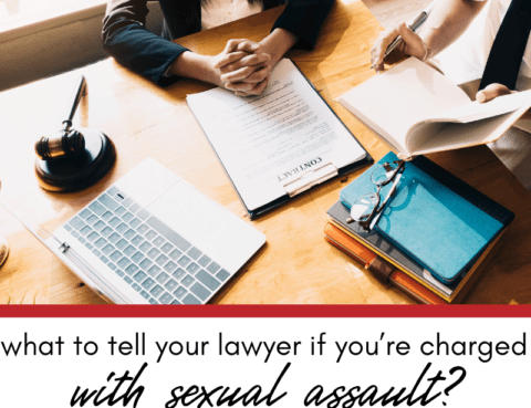 What Should You Tell Your Lawyer When You're Accused of Sexual Assault?
