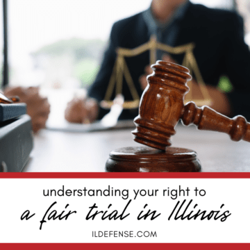 Understanding the Right to a Fair Trial in Illinois
