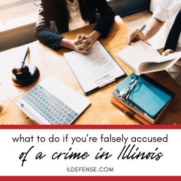 What to Do If You're Falsely Accused of a Crime in Illinois