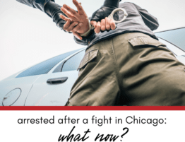 Arrested After a Fight in Chicago: What Now?