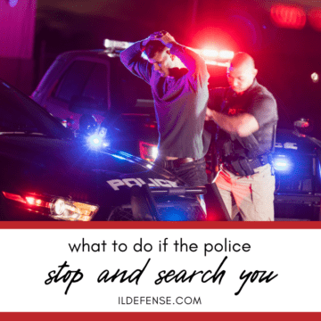 What to Do If You're Stopped and Searched by the Police in Illinois