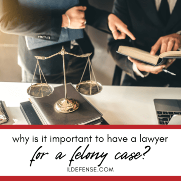 Why is it Important to Have a Lawyer for a Felony Case?
