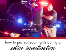 How to Protect Your Rights During a Police Investigation