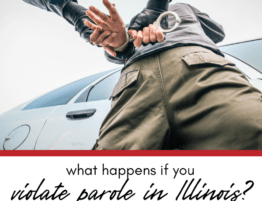 What Happens if You Violate Parole in Illinois?