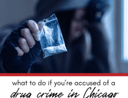 What to Do if You're Accused of a Drug Crime in Chicago