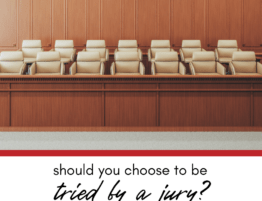 Should You Choose to Be Tried by a Jury?