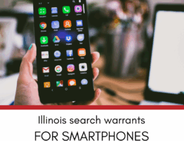 Illinois Search Warrants for Smartphones - What Police Can and Cannot Do