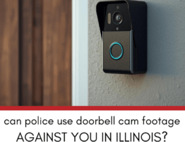 Can Police Use Ring Doorbell or Security Camera Footage Against You in Illinois?