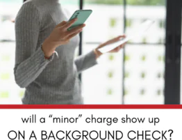 Will a Minor Charge Show Up on Background Checks in Illinois