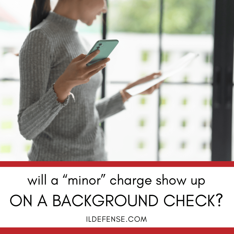 Will a Minor Charge Show Up on Background Checks in Illinois